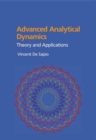 Advanced Analytical Dynamics : Theory and Applications - Book