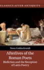 Afterlives of the Roman Poets : Biofiction and the Reception of Latin Poetry - Book