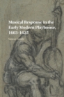 Musical Response in the Early Modern Playhouse, 1603-1625 - Book