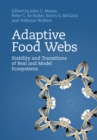 Adaptive Food Webs : Stability and Transitions of Real and Model Ecosystems - Book