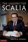 The Unexpected Scalia : A Conservative Justice's Liberal Opinions - Book