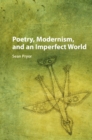 Poetry, Modernism, and an Imperfect World - Book
