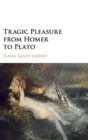 Tragic Pleasure from Homer to Plato - Book