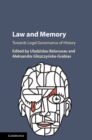 Law and Memory : Towards Legal Governance of History - Book
