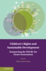 Children's Rights and Sustainable Development : Interpreting the UNCRC for Future Generations - Book