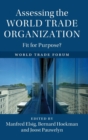 Assessing the World Trade Organization : Fit for Purpose? - Book