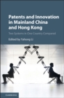 Patents and Innovation in Mainland China and Hong Kong : Two Systems in One Country Compared - Book