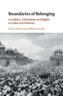 Boundaries of Belonging : Localities, Citizenship and Rights in India and Pakistan - Book
