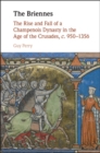 The Briennes : The Rise and Fall of a Champenois Dynasty in the Age of the Crusades, c. 950-1356 - Book