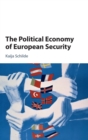 The Political Economy of European Security - Book