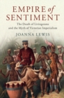 Empire of Sentiment : The Death of Livingstone and the Myth of Victorian Imperialism - Book