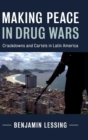 Making Peace in Drug Wars : Crackdowns and Cartels in Latin America - Book