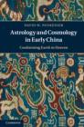 Astrology and Cosmology in Early China : Conforming Earth to Heaven - eBook