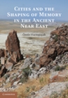 Cities and the Shaping of Memory in the Ancient Near East - eBook