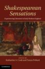 Shakespearean Sensations : Experiencing Literature in Early Modern England - eBook