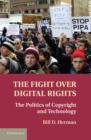 The Fight over Digital Rights : The Politics of Copyright and Technology - eBook