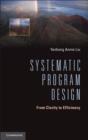 Systematic Program Design : From Clarity to Efficiency - eBook