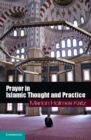 Prayer in Islamic Thought and Practice - eBook