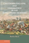 Chiefdoms, Collapse, and Coalescence in the Early American South - eBook