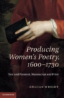 Producing Women's Poetry, 1600-1730 : Text and Paratext, Manuscript and Print - eBook