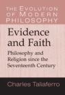 Evidence and Faith : Philosophy and Religion since the Seventeenth Century - eBook
