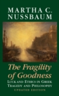 Fragility of Goodness : Luck and Ethics in Greek Tragedy and Philosophy - eBook