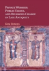 Private Worship, Public Values, and Religious Change in Late Antiquity - Book