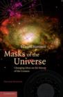 Masks of the Universe : Changing Ideas on the Nature of the Cosmos - Book
