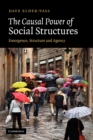The Causal Power of Social Structures : Emergence, Structure and Agency - Book