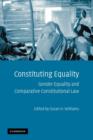 Constituting Equality : Gender Equality and Comparative Constitutional Law - Book