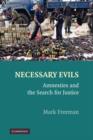 Necessary Evils : Amnesties and the Search for Justice - Book