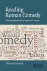 Reading Roman Comedy : Poetics and Playfulness in Plautus and Terence - Book