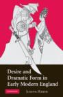 Desire and Dramatic Form in Early Modern England - Book