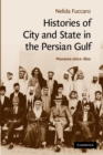 Histories of City and State in the Persian Gulf : Manama since 1800 - Book