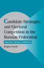 Candidate Strategies and Electoral Competition in the Russian Federation : Democracy without Foundation - Book