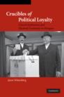 Crucibles of Political Loyalty : Church Institutions and Electoral Continuity in Hungary - Book