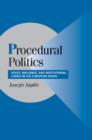 Procedural Politics : Issues, Influence, and Institutional Choice in the European Union - Book