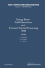 Energy Beam-Solid Interactions and Transient Thermal Processing 1984: Volume 35 - Book