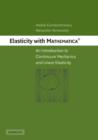 Elasticity with Mathematica  (R) : An Introduction to Continuum Mechanics and Linear Elasticity - Book