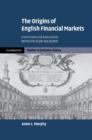 The Origins of English Financial Markets : Investment and Speculation before the South Sea Bubble - Book