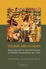To Have and to Hold : Marrying and its Documentation in Western Christendom, 400-1600 - Book