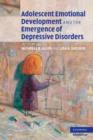 Adolescent Emotional Development and the Emergence of Depressive Disorders - Book