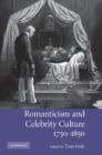 Romanticism and Celebrity Culture, 1750-1850 - Book