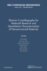 Electron Crystallography for Materials Research and Quantitive Characterization of Nanostructured Materials: Volume 1184 - Book