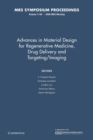 Advances in Material Design for Regenerative Medicine, Drug Delivery and Targeting/Imaging: Volume 1140 - Book