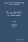 Advances in GaN, GaAs, SiC and Related Alloys on Silicon Substrates: Volume 1068 - Book