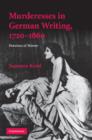 Murderesses in German Writing, 1720-1860 : Heroines of Horror - Book