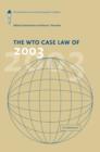 The WTO Case Law of 2003 : The American Law Institute Reporters' Studies - Book