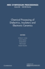 Chemical Processing of Dielectrics, Insulators and Electronic Ceramics: Volume 606 - Book