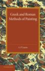 Greek and Roman Methods of Painting : Some Comments on the Statements Made by Pliny and Vitruvius about Wall and Panel Painting - Book